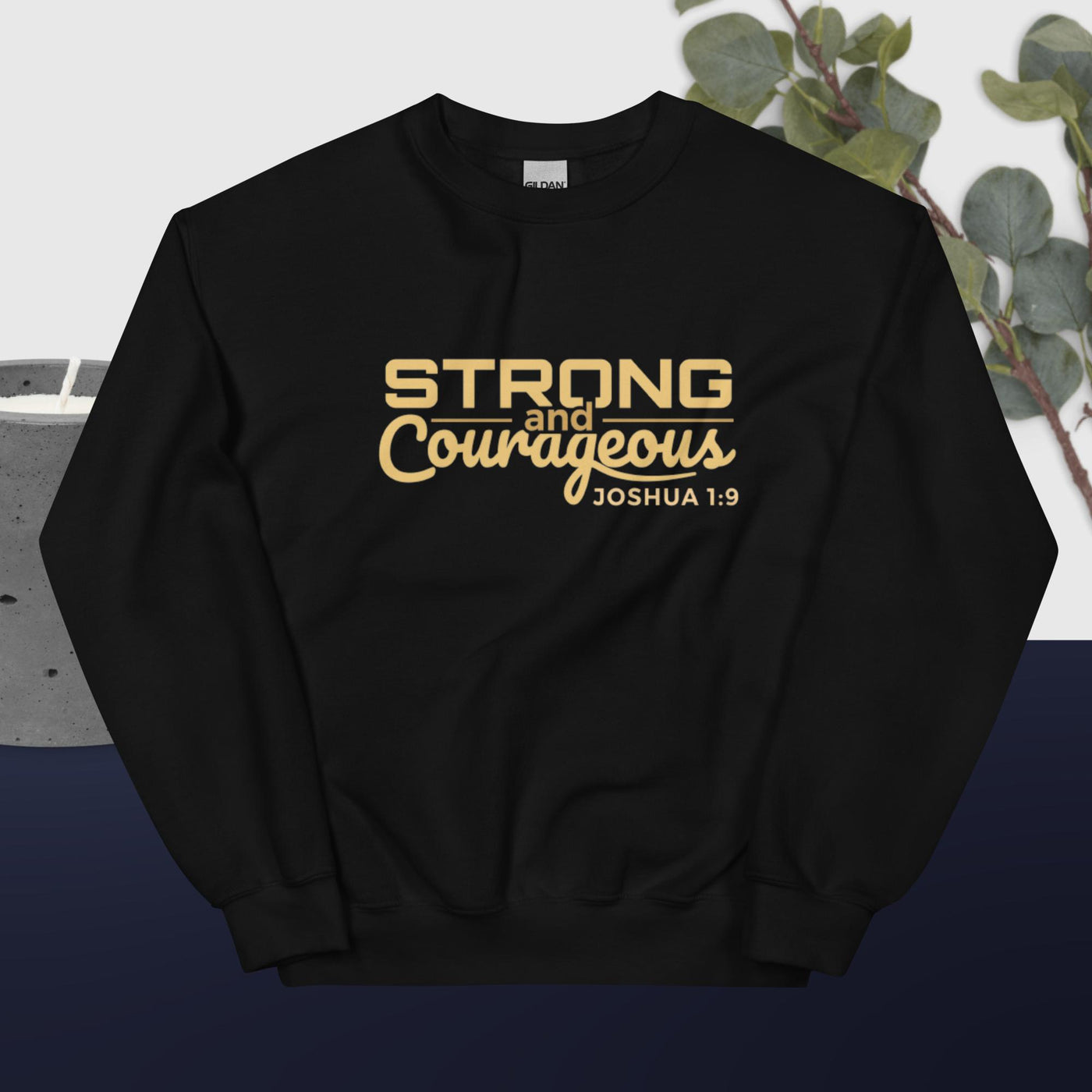 F&H Strong & Courageous Unisex Sweatshirt