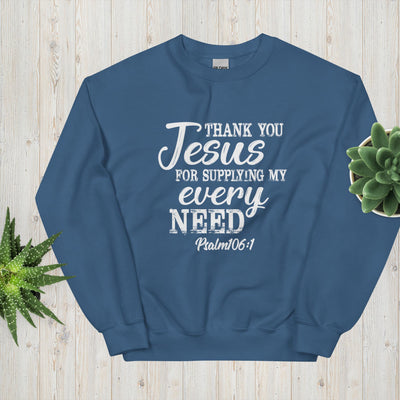 F&H Thank You Jesus For Supplying My Every Need Sweatshirt