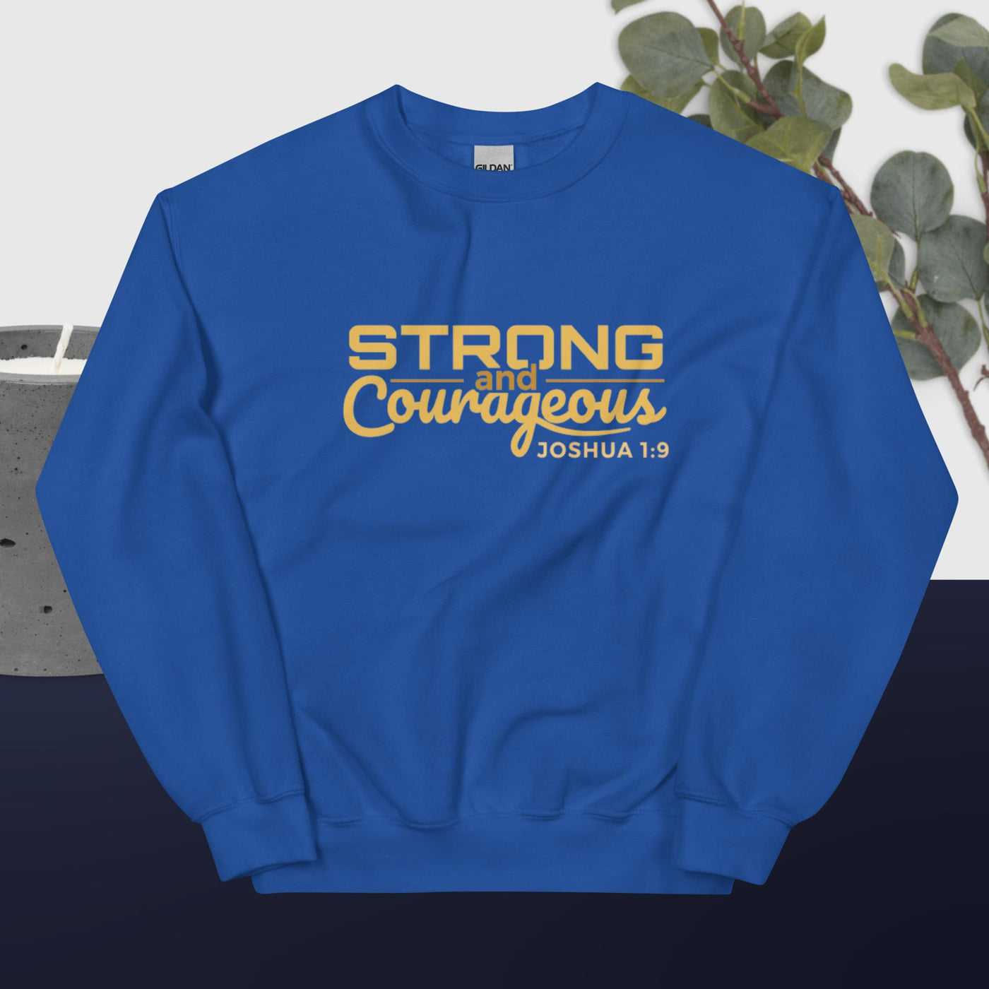 F&H Strong & Courageous Unisex Sweatshirt