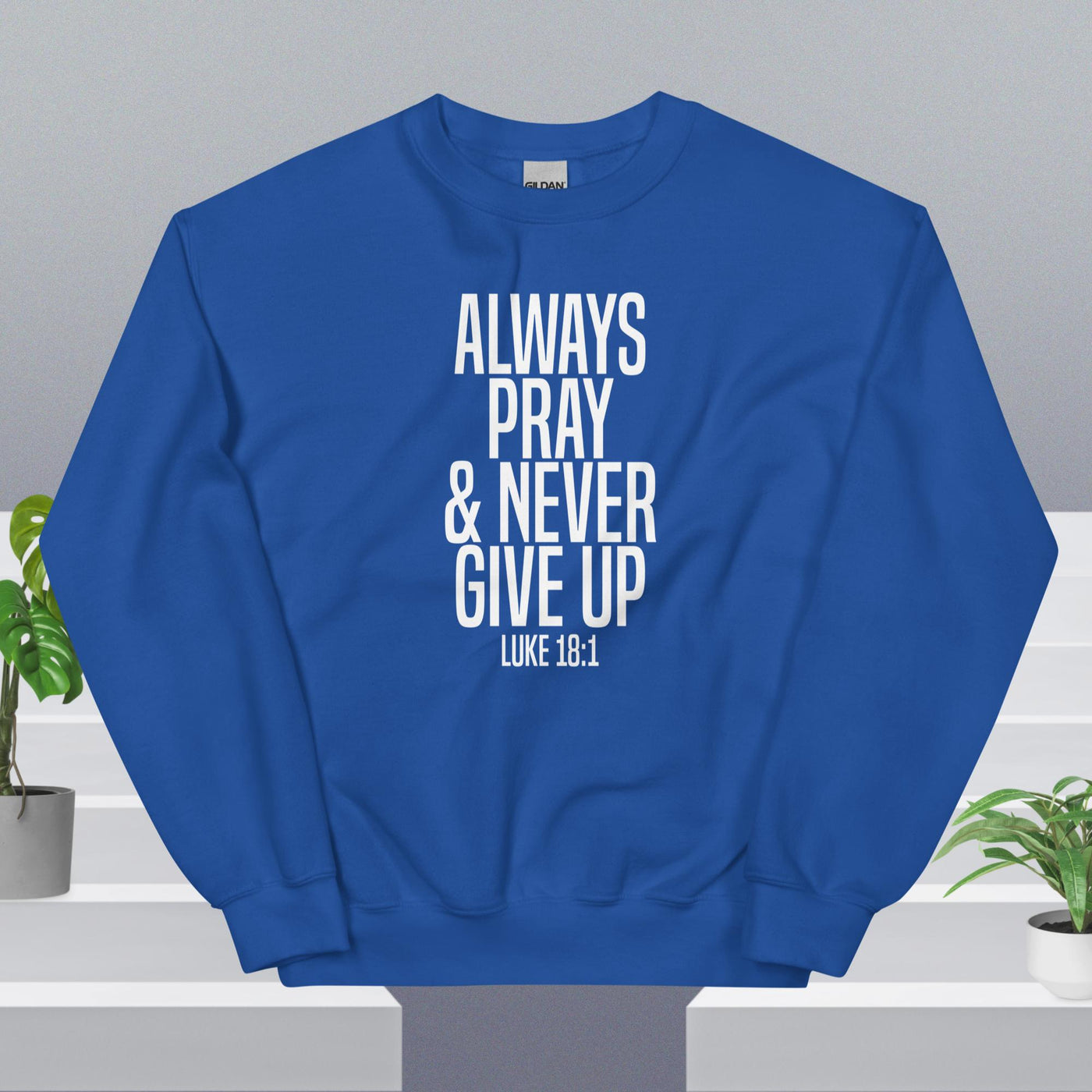 F&H Always Pray & Never Give Up Sweatshirt