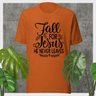 F&H Fall For Jesus He Never Leaves T-shirt