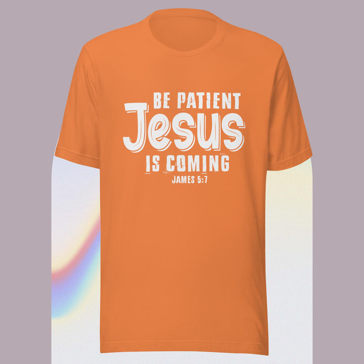 F&H Be Patient Jesus Is Coming T-shirt