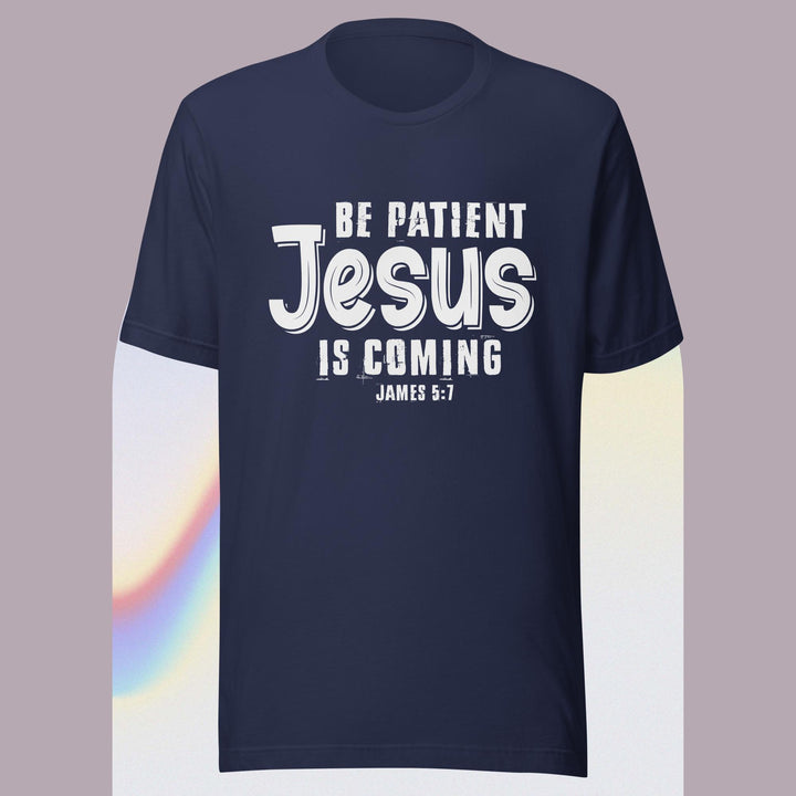 F&H Be Patient Jesus Is Coming T-shirt