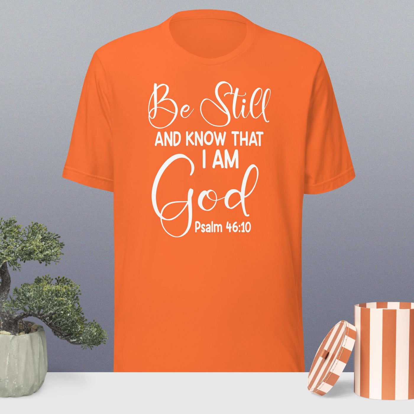F&H Be Still and know that I am God t-shirt
