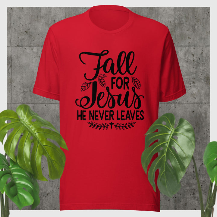 F&H Fall For Jesus He Never Leaves T-shirt