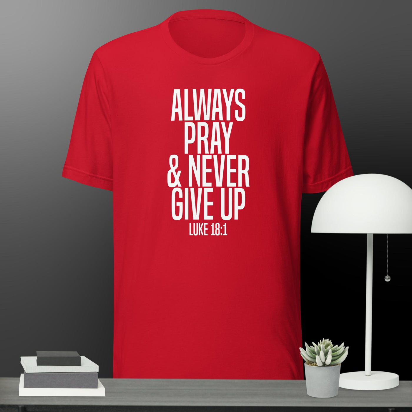 F&H Always Pray & Never Give Up t-shirt