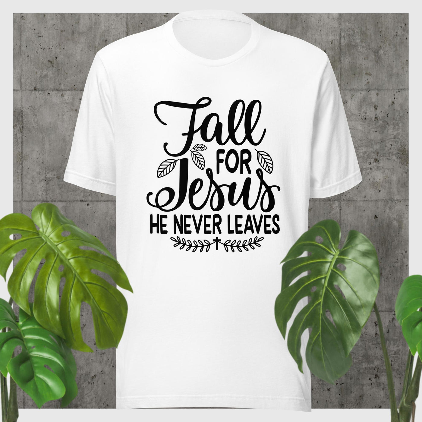 F&H Fall For Jesus He Never Leaves T-shirt