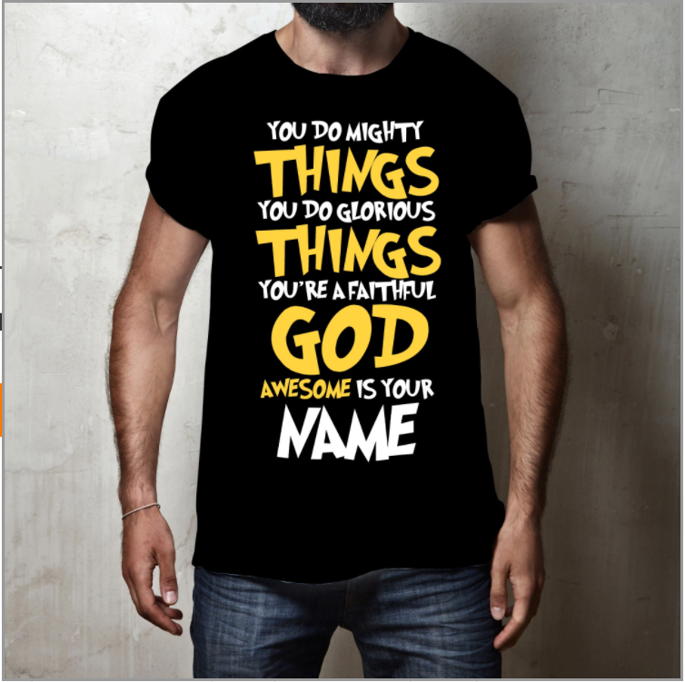 God Does Mighty Things, Glorious Things, Faithful God Men's T-shirt