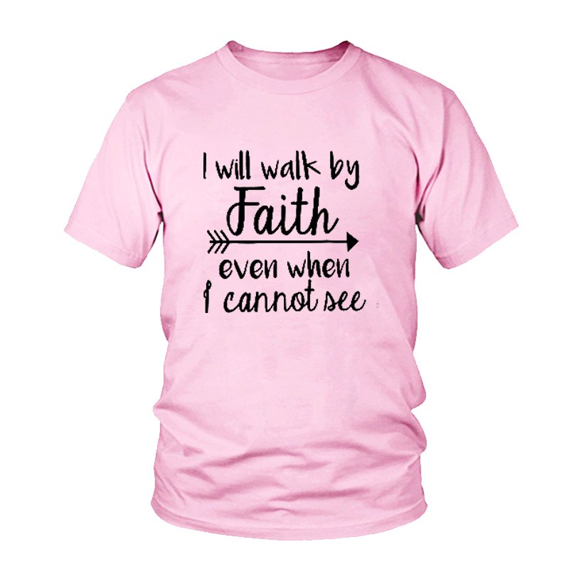 I Will Walk By Faith Even When I Cannot See Christian T-Shirt