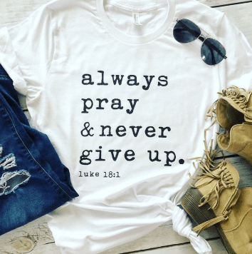 AIways Pray Never Give Up Luke 18:1 Letter Casual Short Sleeve