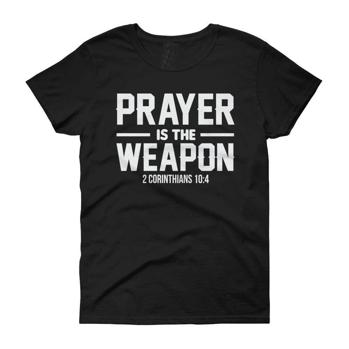 Prayer Is The Weapon Women's Short Sleeve