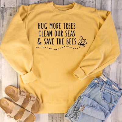 Hug More Trees Clean Our Seas & Save The Bees Sweatshirt