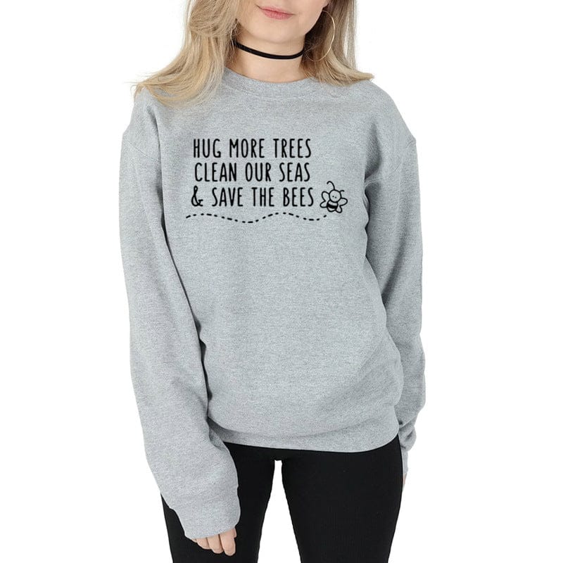 Hug More Trees Clean Our Seas & Save The Bees Sweatshirt