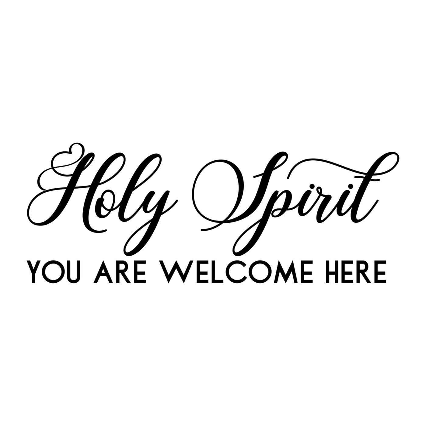 Holy Spirit You Are Welcome Here  Christian Decal