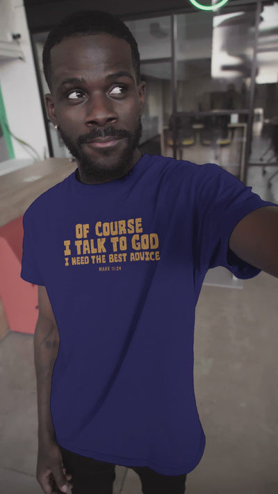 F&H Christian Of Course I Talk To God I Need The Best Advice Mens T-Shirt