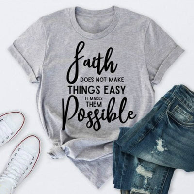 Faith Does Not Make Things Easy It Makes Them Possible T-Shirt
