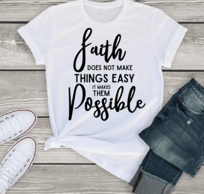 Faith Does Not Make Things Easy It Makes Them Possible T-Shirt