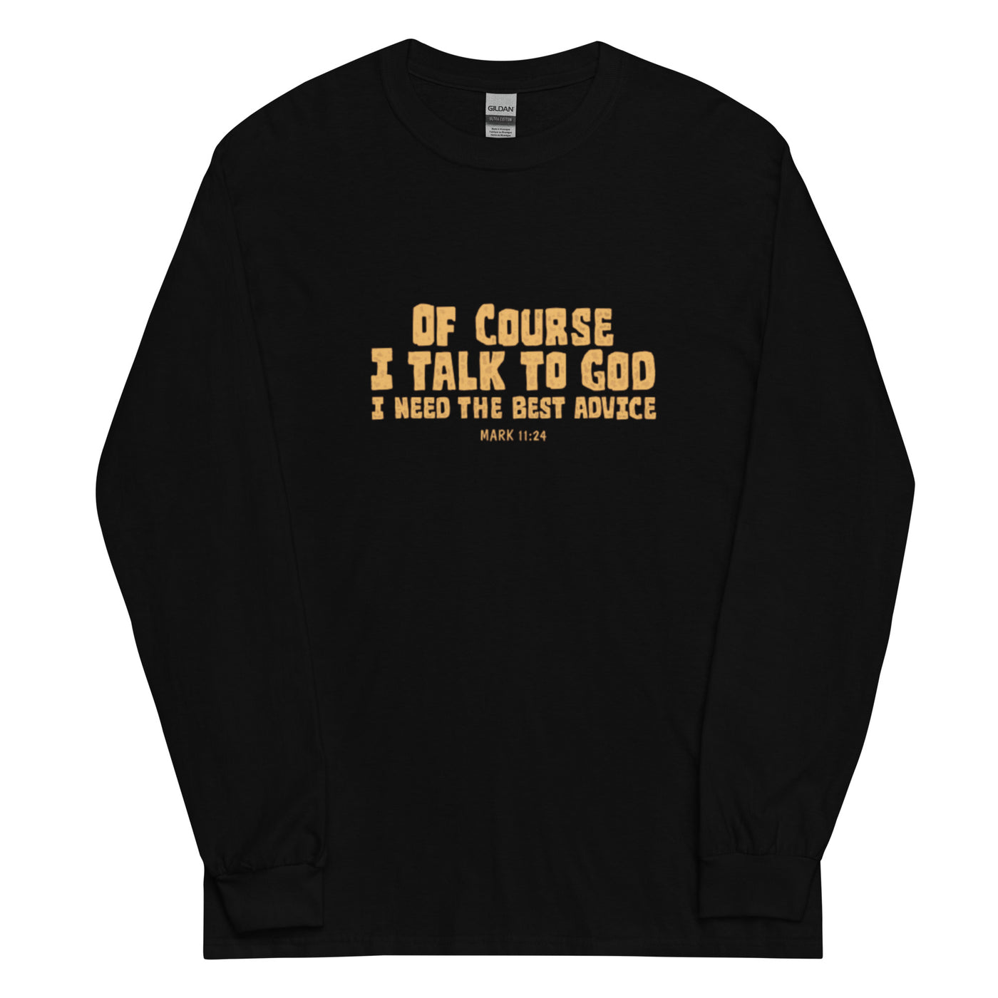 F&H Christian Of Course I Talk To God Men’s Long Sleeve Shirt - Faith and Happiness Store
