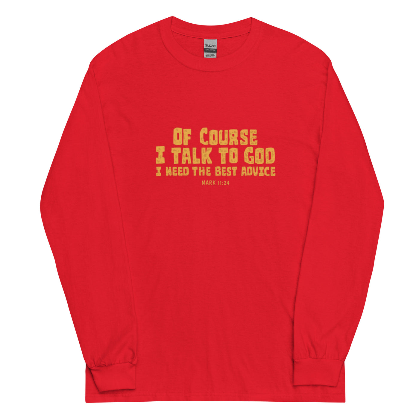 F&H Christian Of Course I Talk To God Men’s Long Sleeve Shirt - Faith and Happiness Store