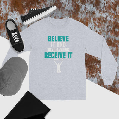 F&H Christian Believe It and You Will Receive It Men’s Long Sleeve Shirt