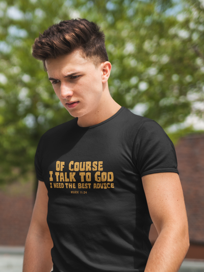 F&H Christian Of Course I Talk To God I Need The Best Advice Men's T-Shirt - Faith and Happiness Store