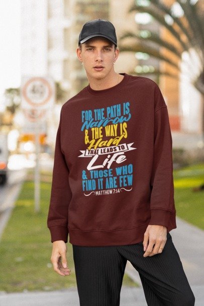 F&H Christian For the Path is Narrow that Leads to Life Unisex Sweatshirt