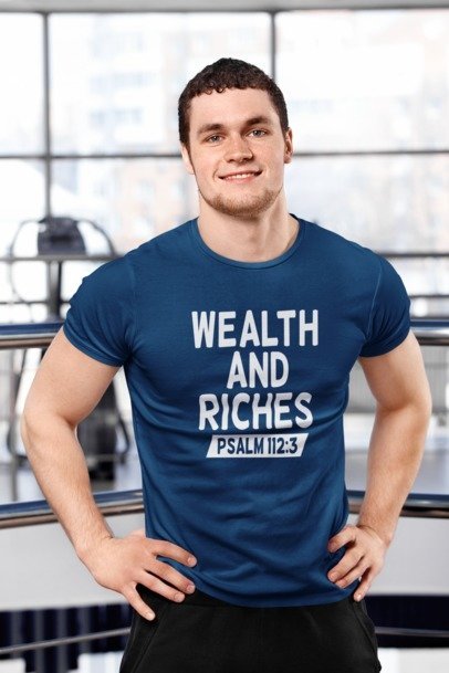 F&H Christian Wealth and Riches Psalm 112:3 Mens t-shirt