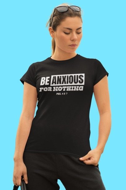 F&H Christian Be Anxious For Nothing Womens T-shirt