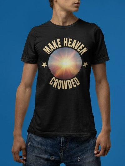 F&H Christian Make Heaven Crowded Mens T-shirt
