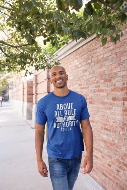 F&H Christian Above All Rule And Authority EPH 1:21 Mens t-shirt