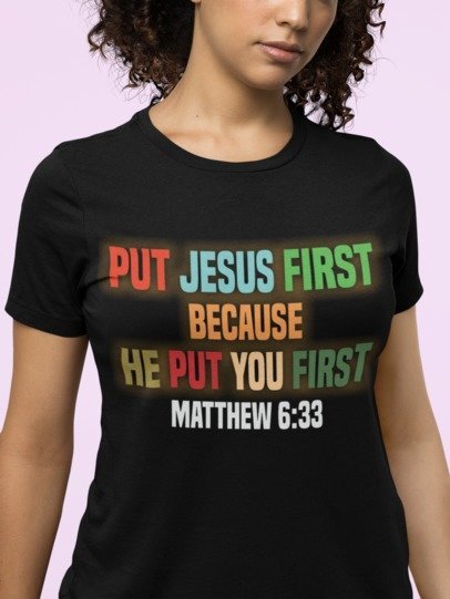 F&H Christian Put Jesus First Because He Put You First Matthew 6:33 Womens T-shirt