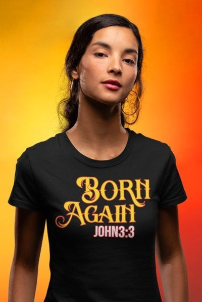 F&H Christian Bold Born Again T-Shirt John 3:3  Womens t-shirt