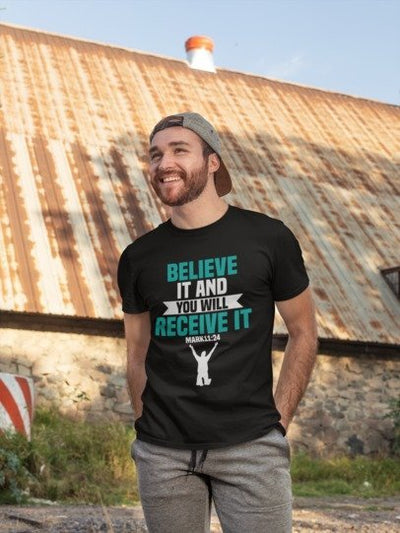F&H Christian Believe it and You Will Receive It Mark 11:24 Mens T-shirt