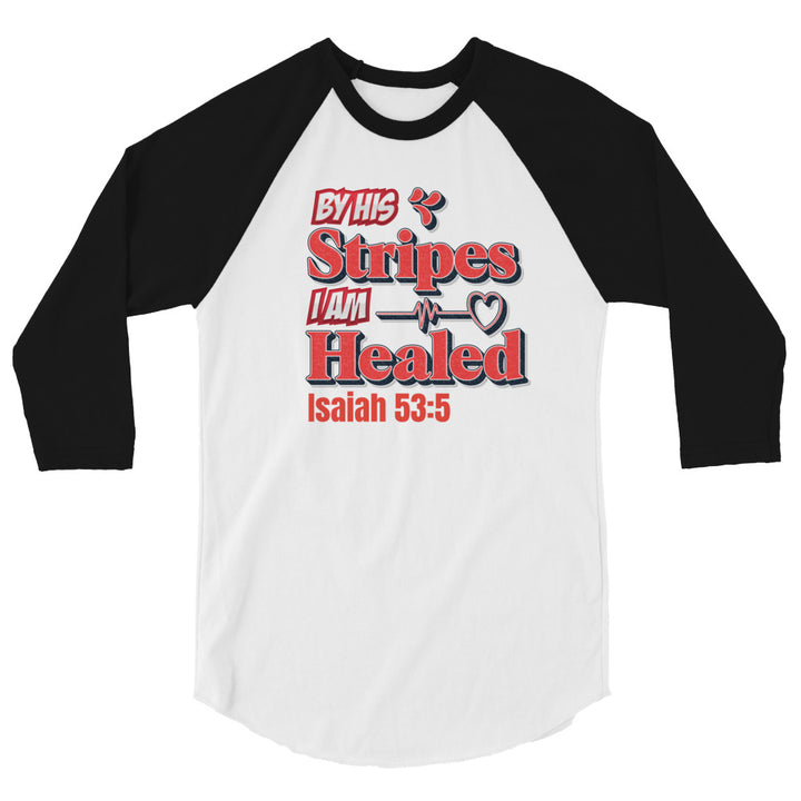 F&H Christian By His Stripes I am Healed red 3/4 sleeve raglan shirt