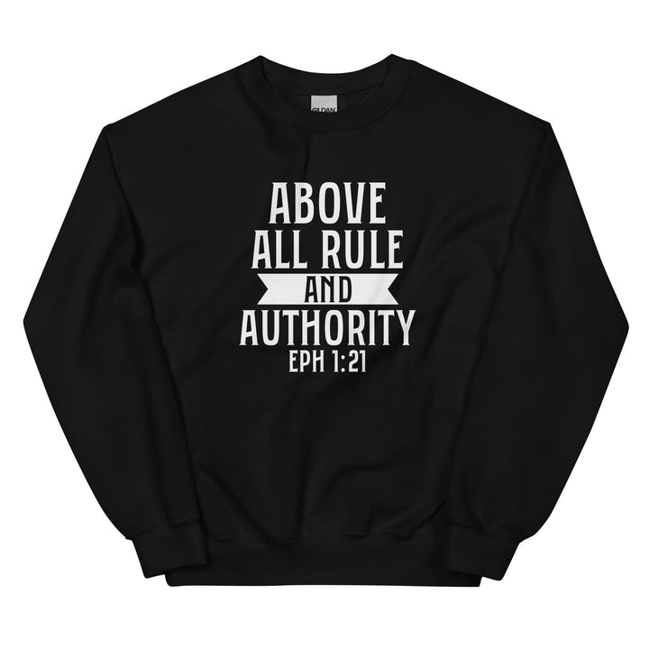 F&H Christian Above All Rule And Authority EPH 1:21 Mens Sweatshirt