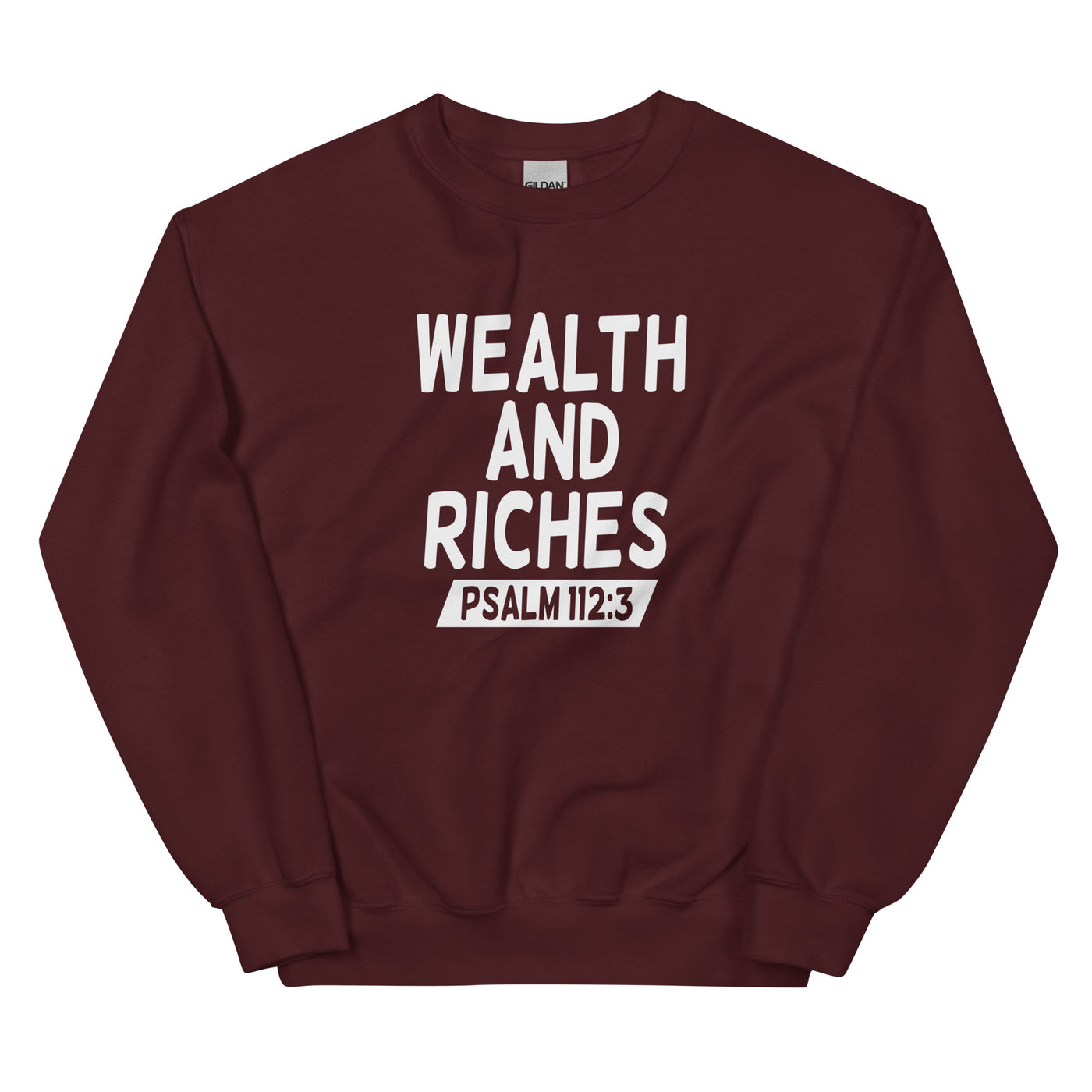 F&H Christian Wealth and Riches Psalms 112:3 Sweatshirt