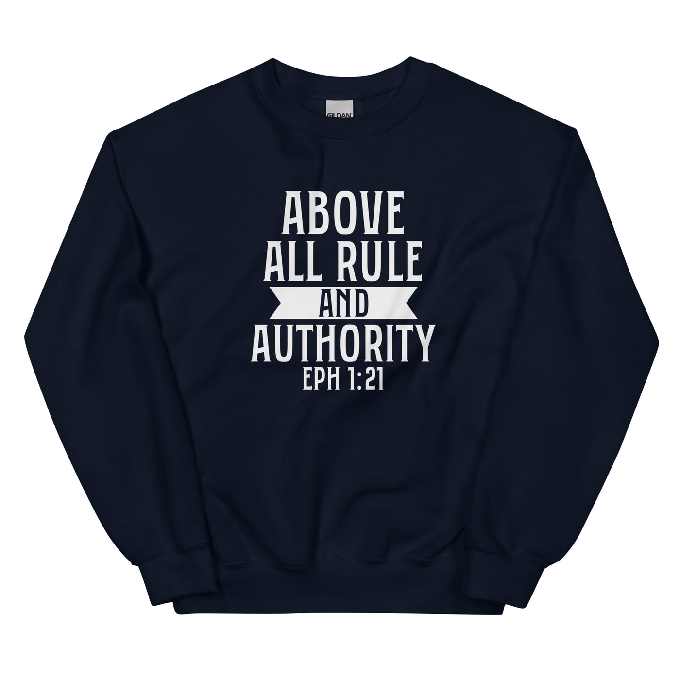 F&H Christian Above All Rule And Authority EPH 1:21 Mens Sweatshirt