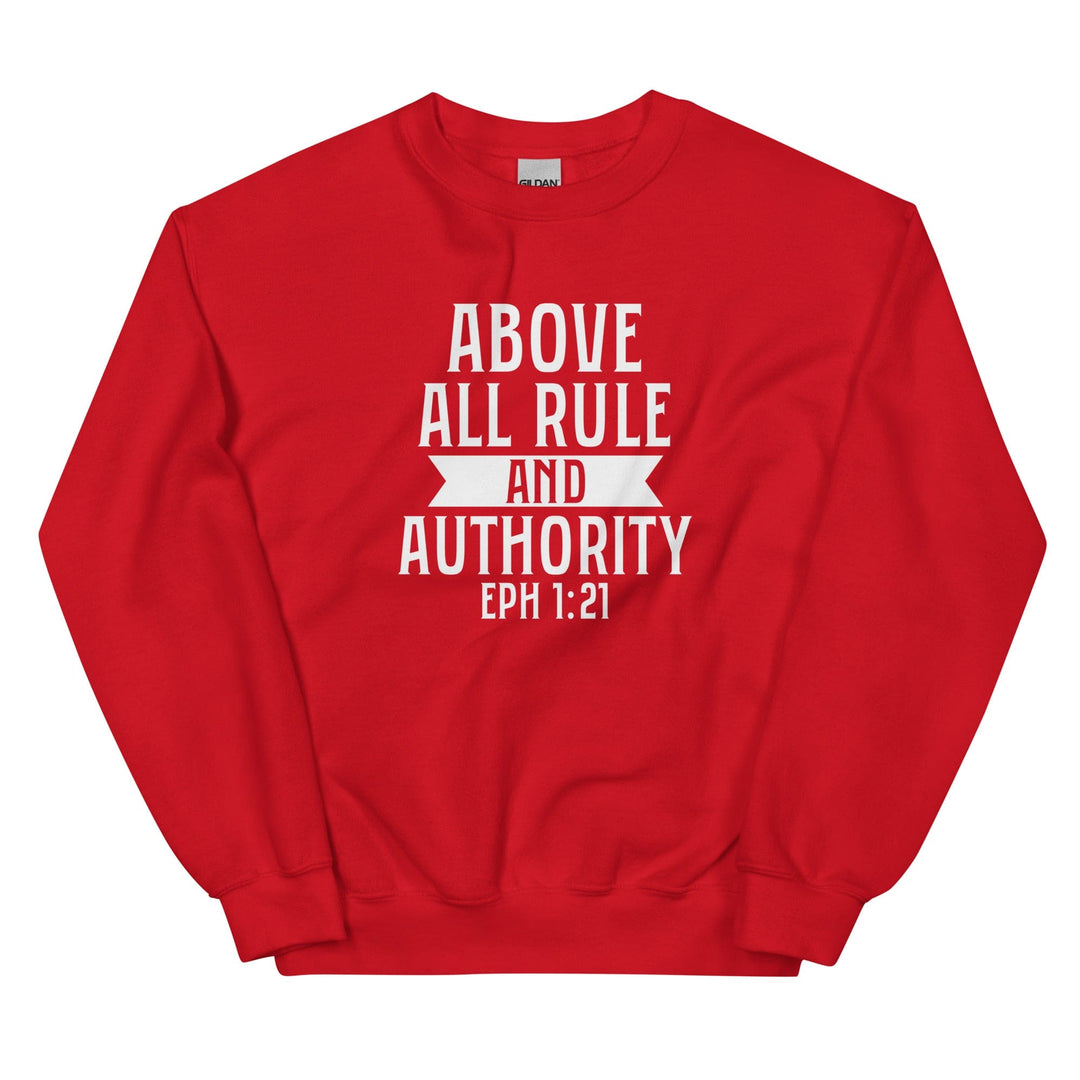 F&H Christian Above All Rule And Authority EPH 1:21 Mens Sweatshirt