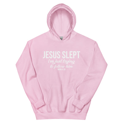 F&H Christian Jesus Slept I am Just Trying to Follow Him Hoodie