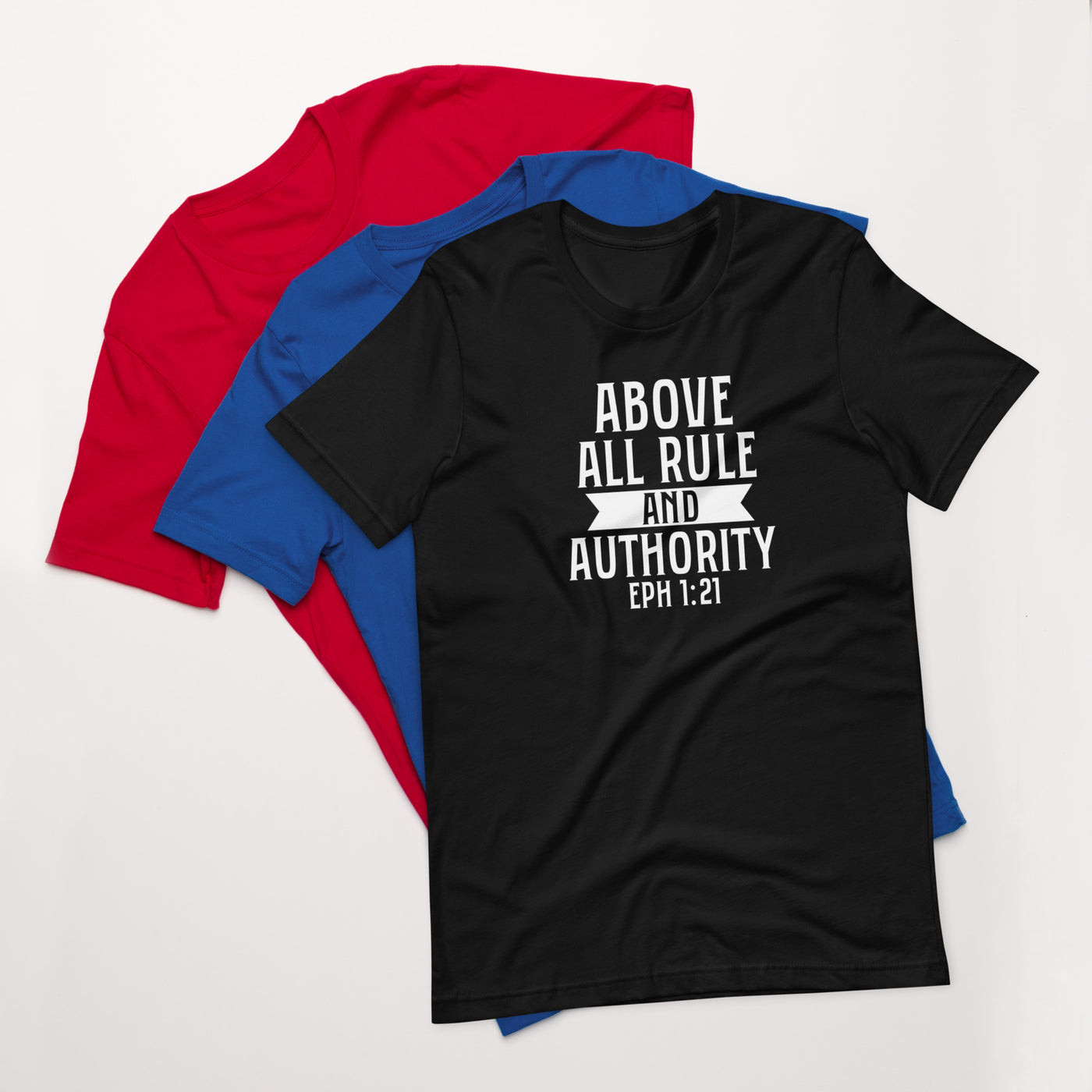 F&H Christian Above All Rule And Authority EPH 1:21 Mens t-shirt