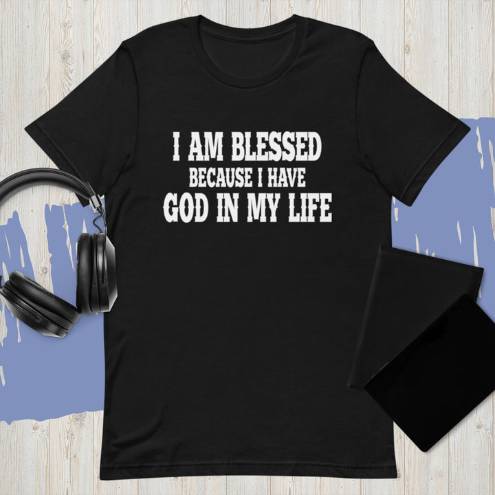 F&H Christian I Am Blessed Because I have God in My Life Unisex T-Shirt