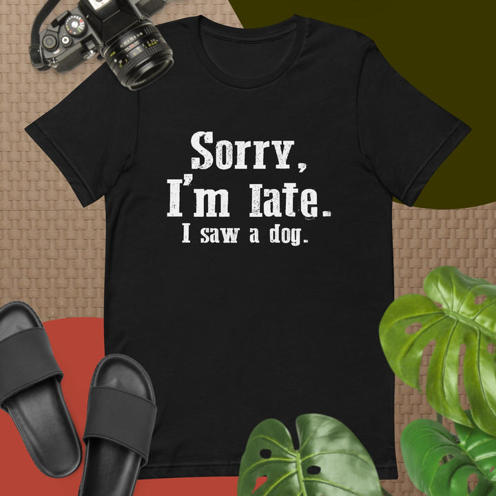 Sorry I'm Late I Saw a Dog White Letter T-shirt