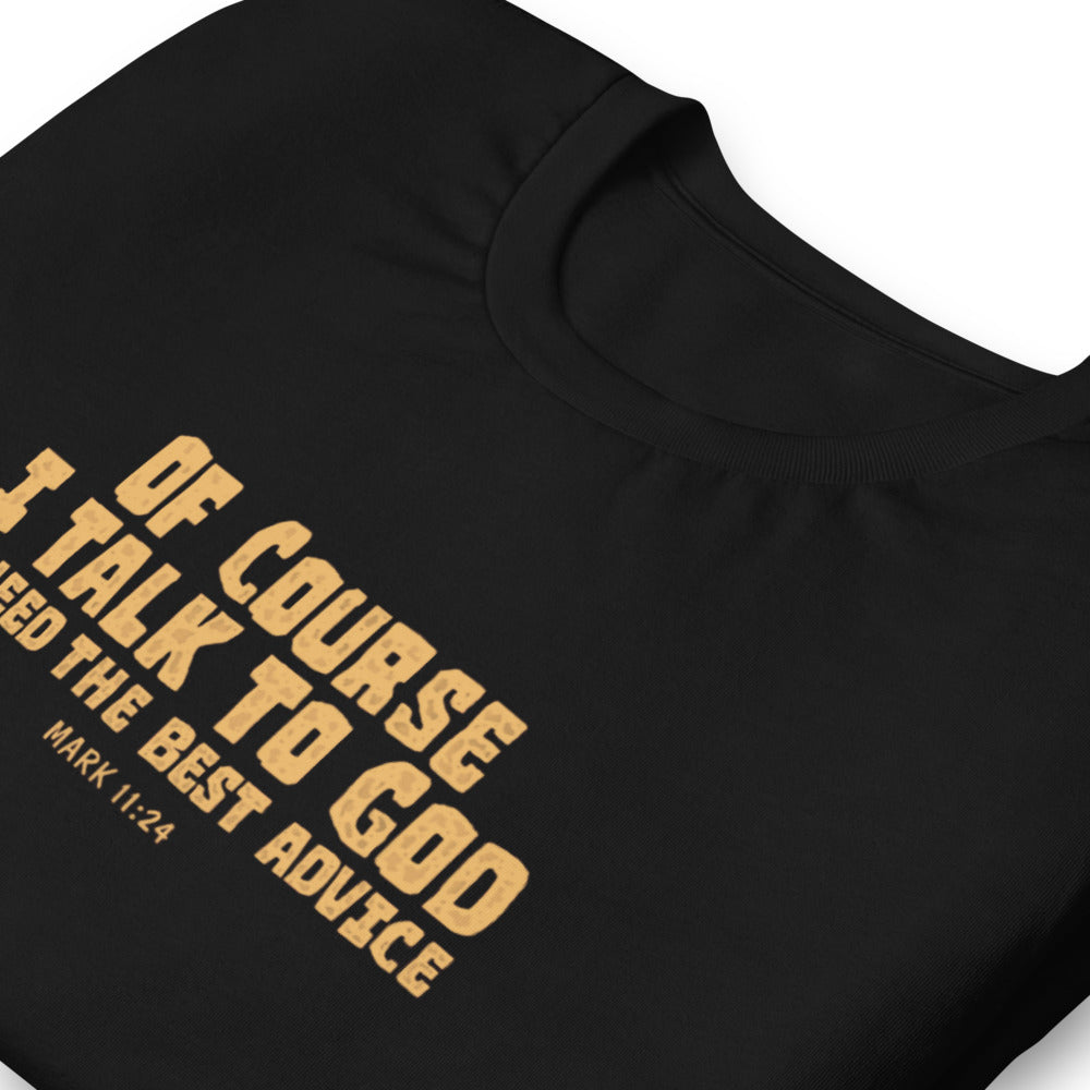 F&H Christian Of Course I Talk To God I Need The Best Advice Men's T-Shirt - Faith and Happiness Store
