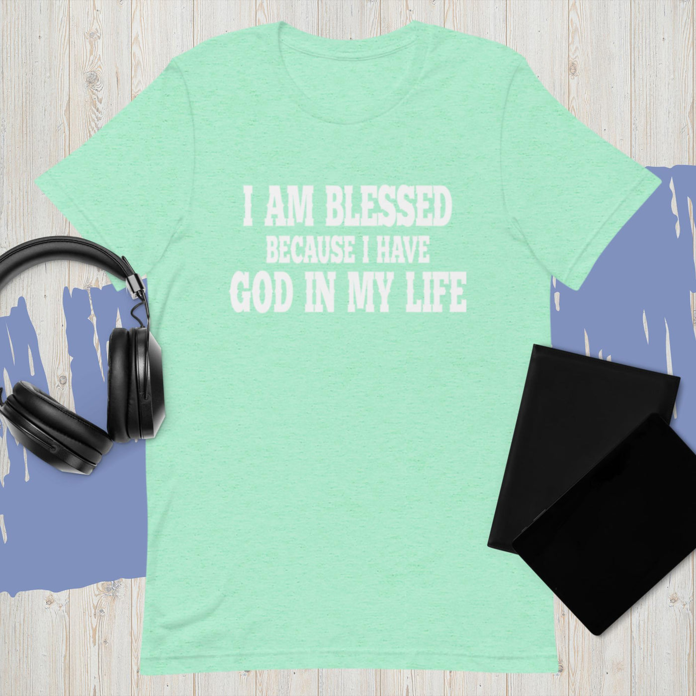 F&H Christian I Am Blessed Because I have God in My Life Unisex T-Shirt
