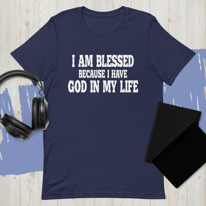 F&H Christian I Am Blessed Because I have God in My Life Unisex T-Shirt