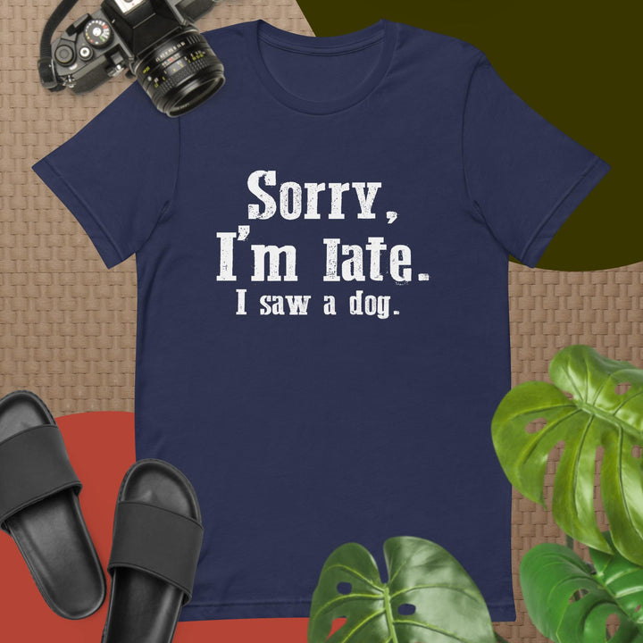 Sorry I'm Late I Saw a Dog White Letter T-shirt