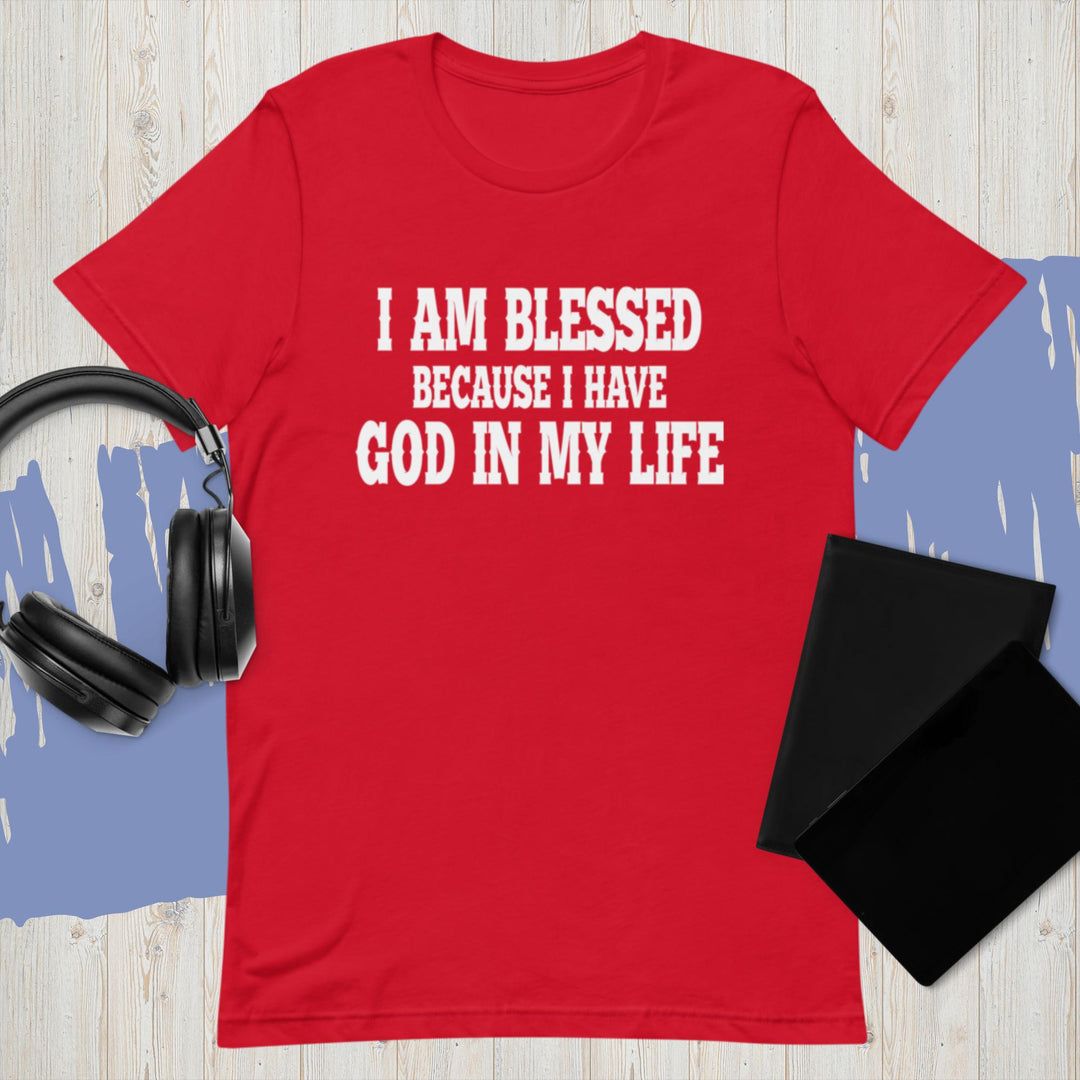 F&H Christian I Am Blessed Because I have God in My Life Unisex T-Shirt