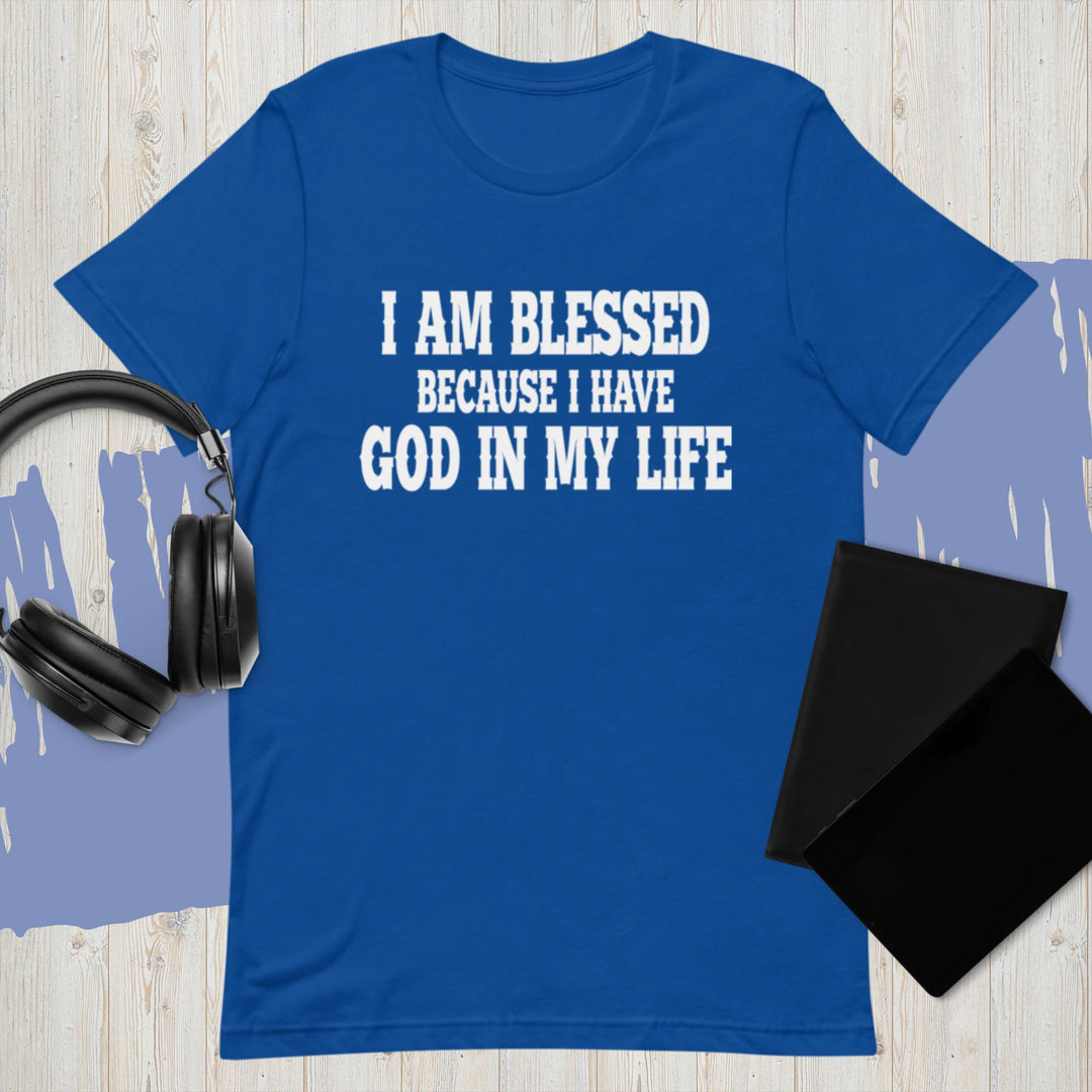 F&H Christian I Am Blessed Because I have God in My Life Unisex T-Shirt
